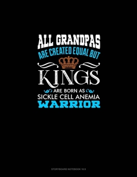 All Grandpas Are Created Equal But KINGS Are Born as Sickle Cell Anemia Warrior: Storyboard Notebook 1.85:1