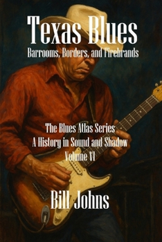 Paperback Texas Blues: Barrooms, Borders, and Firebrands Book