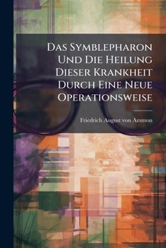 Paperback Das Symblepharon Und Die Heilung Dieser Krankheit Durch Eine Neue Operationsweise Book