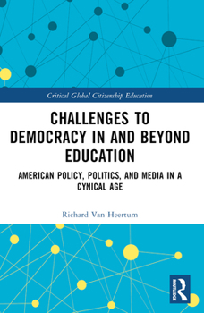 Paperback Challenges to Democracy in and Beyond Education: American Policy, Politics, and Media in a Cynical Age Book