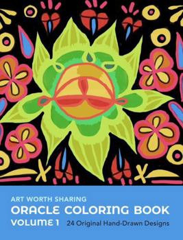 Art Worth Sharing Oracle Coloring Book: Volume 1: 24 Original Hand-Drawn Designs for Intuition and Reflection