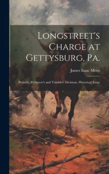Hardcover Longstreet's Charge at Gettysburg, Pa.: Pickett's, Pettigrew's and Trimble's Divisions. Historical Essay Book