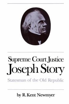 Hardcover Supreme Court Justice Joseph Story: Statesman of the Old Republic Book