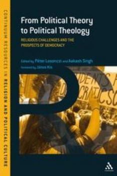 Paperback From Political Theory to Political Theology: Religious Challenges and the Prospects of Democracy Book