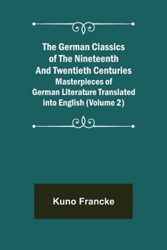 Paperback The German Classics of the Nineteenth and Twentieth Centuries (Volume 2) Masterpieces of German Literature Translated into English Book