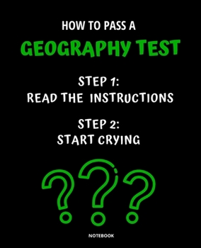 Paperback Notebook How to Pass a Geography Test: READ THE INSTRUCTIONS START CRYING 7,5x9,25 Book
