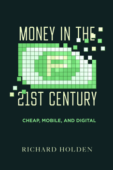 Hardcover Money in the Twenty-First Century: Cheap, Mobile, and Digital Book