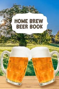 Paperback Home Brew Beer Book: Homebrew Notebook for Beer Brewing Fans Book