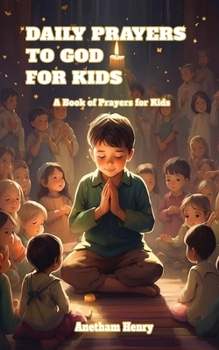 Paperback Daily Prayers to God for kids: A Book of Prayers for Kids Book