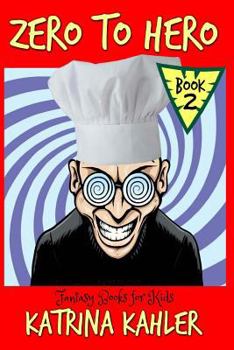 Paperback Fantasy Books for Kids: Zero to Hero - Book 2 - The Awesome Foursome!: For kids aged 7 - 11 Book