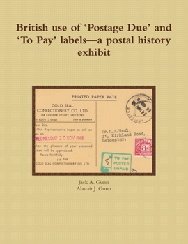 Paperback British use of 'Postage Due' and 'To Pay' labels-a postal history exhibit Book