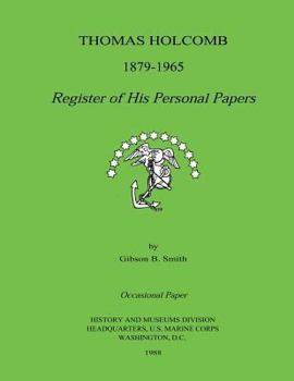 Thomas Holcomb 1879-1965: Register of His Personal Papers