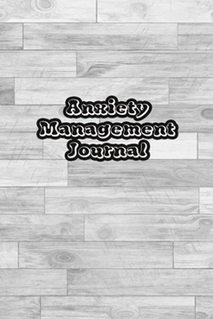 Paperback Anxiety Management Journal: Exercises to Soothe Stress & Eliminate Anxiety or Anger Mood Tracker Notebook & Worksheet To Stop Worrying and End Pan Book