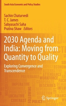 Hardcover 2030 Agenda and India: Moving from Quantity to Quality: Exploring Convergence and Transcendence Book
