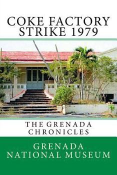 Paperback Coke Factory Strike 1979: The Grenada Chronicles Book