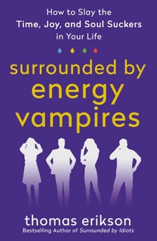 Paperback Surrounded by Energy Vampires: How to Slay the Time, Joy, and Soul Suckers in Your Life Book