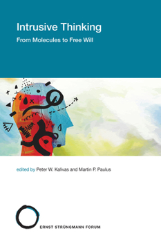 Intrusive Thinking: From Molecules to Free Will - Book  of the Strüngmann Forum Reports