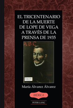 El Tricentenario de la Muerte de Lope de Vega a Trav�s de la Prensa de 1935