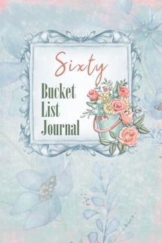 Paperback Sixty Bucket List Journal: 100 Bucket List Guided Journal Gift For 60th Birthday For Women Turning 60 Years Old Book