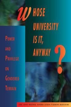 Paperback Whose University Is It, Anyway?: Power and Privilege on Gendered Terrain Book