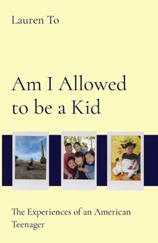 Paperback Am I Allowed to be a Kid: The Experiences of an American Teenager Book