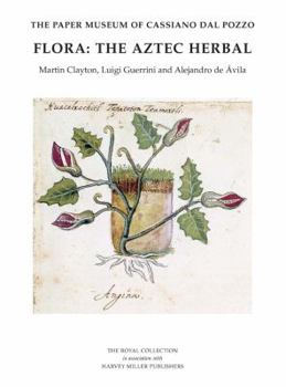 Hardcover The Paper Museum of Cassiano Dal Pozzo: Flora: The Aztec Herbal Book