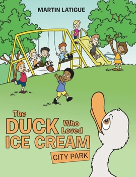 Paperback The Duck Who Loved Ice Cream: City Park Book