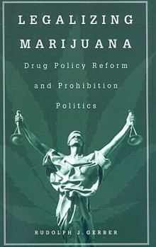 Paperback Legalizing Marijuana: Drug Policy Reform and Prohibition Politics Book