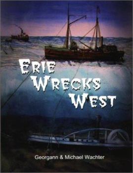 Paperback Erie Wrecks West: A Guide to Shipwrecks of Western Lake Erie Book