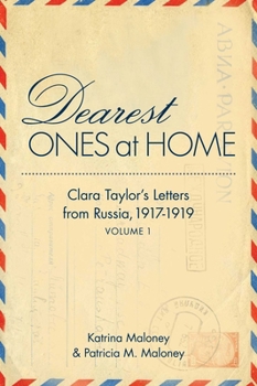 Dearest Ones at Home: Clara Tayloras Letters from Russia, 1917-1919