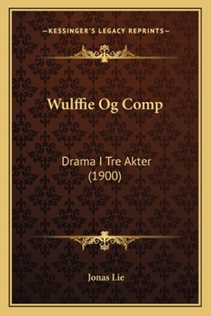 Paperback Wulffie Og Comp: Drama I Tre Akter (1900) [Danish] Book