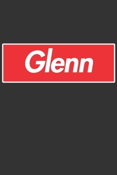 Glenn: Glenn Planner Calendar Notebook Journal, Personal Named Firstname Or Surname For Someone Called Glenn For Christmas Or Birthdays This Makes The Perfect Personolised Custom Name Gift For Glenn