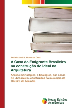 Paperback A Casa do Emigrante Brasileiro na construção do Ideal na Arquitetura [Portuguese] Book