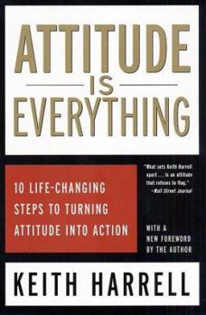 Paperback Attitude Is Everything: 10 Life-Changing Steps to Turning Attitude Into Action Book