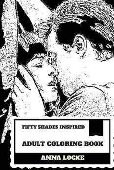 Paperback Fifty Shades Inspired Adult Coloring Book: Erotic Romance and Wild Christian Gray, Sex Fantasy and Adults Inspired Adult Coloring Book