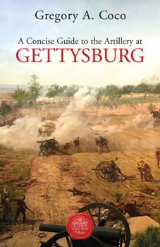 Paperback A Concise Guide to the Artillery at Gettysburg Book