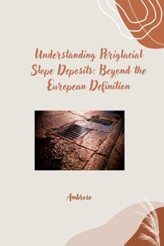 Paperback Understanding Periglacial Slope Deposits: Beyond the European Definition Book