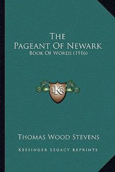 Paperback The Pageant Of Newark: Book Of Words (1916) Book