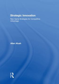 Hardcover Strategic Innovation: New Game Strategies for Competitive Advantage Book