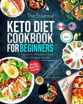 Paperback The Essential Keto Diet for Beginners #2019: 5-Ingredient Affordable, Quick & Easy Ketogenic Recipes Lose Weight, Lower Cholesterol & Reverse Diabetes Book
