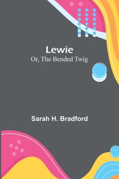 Paperback Lewie; Or, The Bended Twig Book
