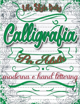 Paperback Calligrafia: Moderna e Hand Lettering Un Viaggio Tra Tradizione e Creatività [Italian] Book