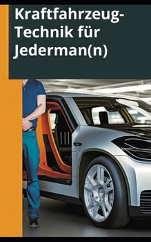 Paperback Kraftfahrzeug-Technik für Jederman(n): Einfache Erklärungen und Tricks für den täglichen Gebrauch! [German] Book