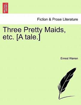 Paperback Three Pretty Maids, Etc. [A Tale.] Book