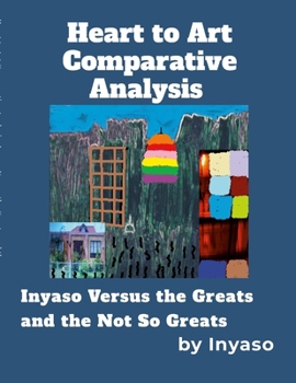 Paperback Heart to Art Comparative Analysis: Inyaso Versus the Greats and the Not So Greats Book