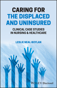 Paperback Caring for the Displaced and Uninsured: Clinical Case Studies in Nursing and Healthcare Book