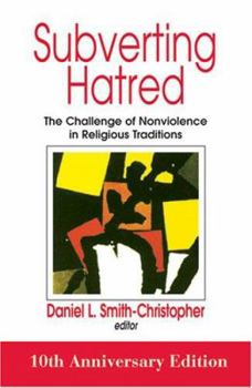 Paperback Subverting Hatred: The Challenge of Nonviolence in Religious Traditions Book