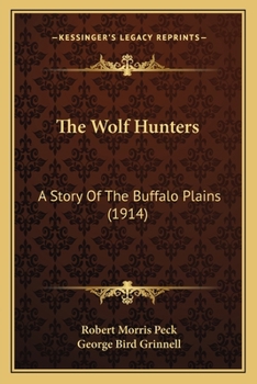 Paperback The Wolf Hunters: A Story Of The Buffalo Plains (1914) Book