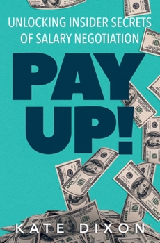 Paperback Pay UP!: Unlocking Insider Secrets of Salary Negotiation Book
