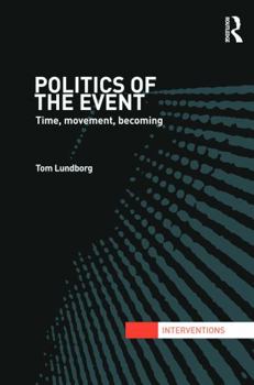Paperback Politics of the Event: Time, Movement, Becoming Book